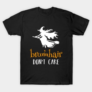 Broom Hair Don't Care T-Shirt